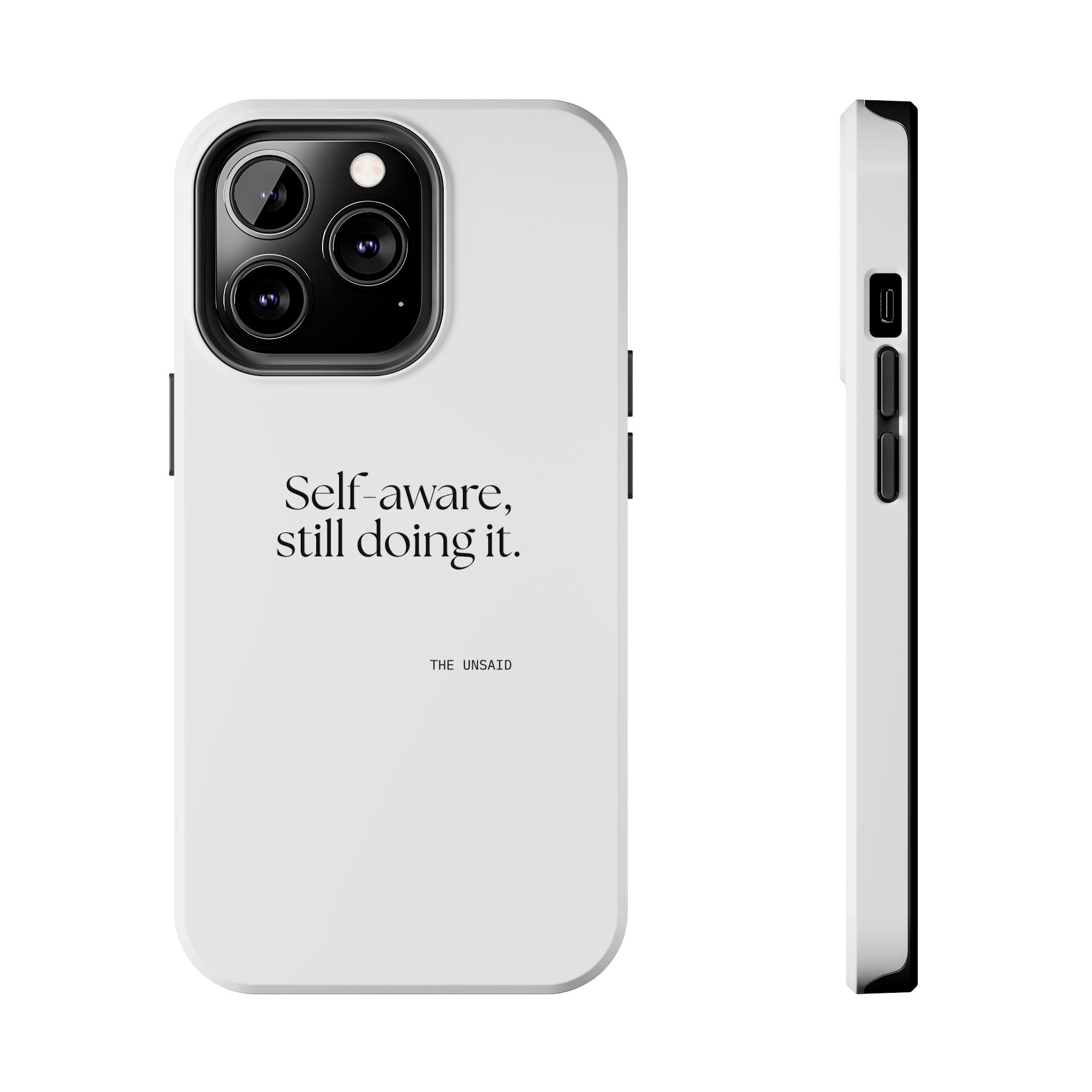 Self-aware, still doing it - Tough Phone Case - Dry Humor