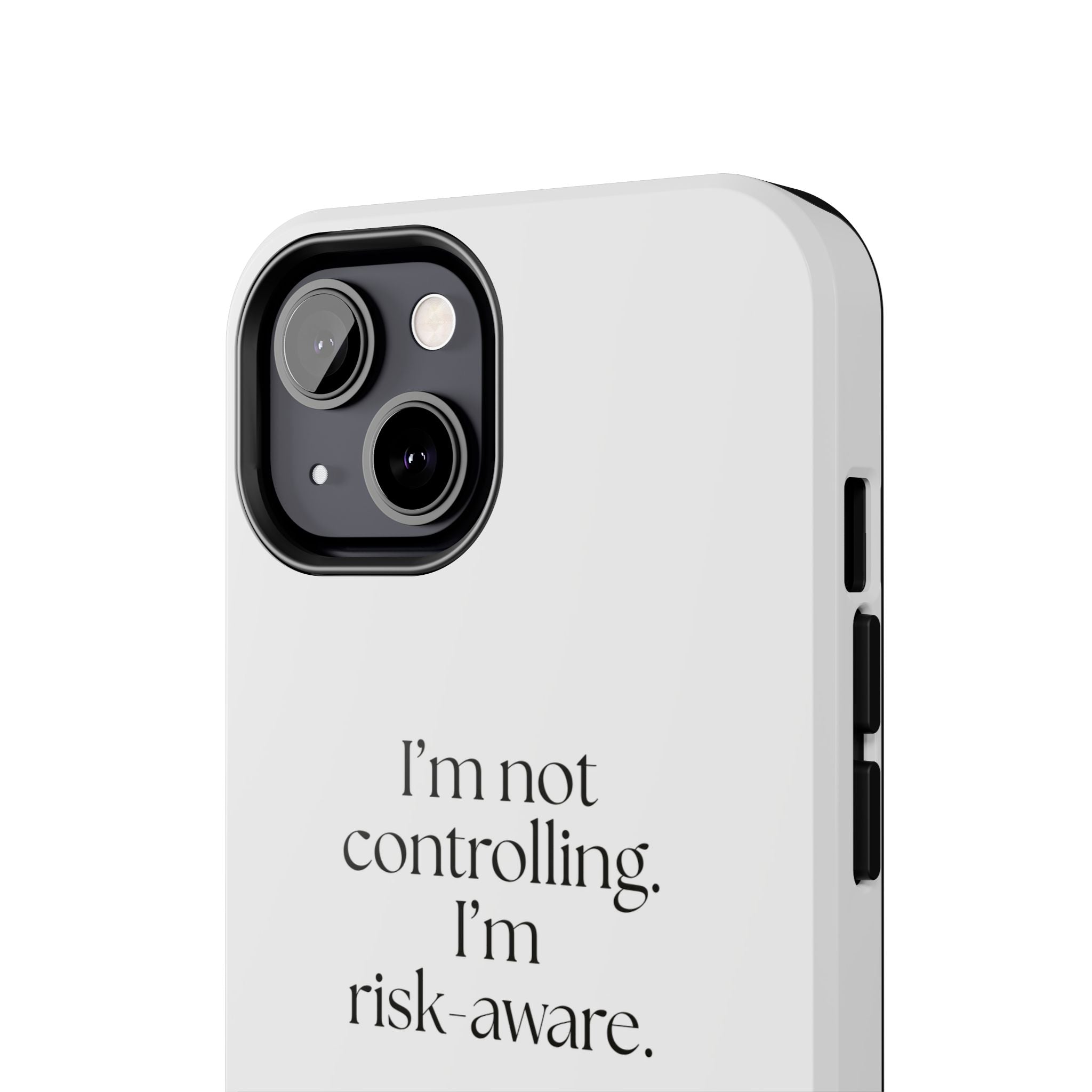 I’m not controlling. I’m risk-aware - Tough Phone Case - Dry Humor