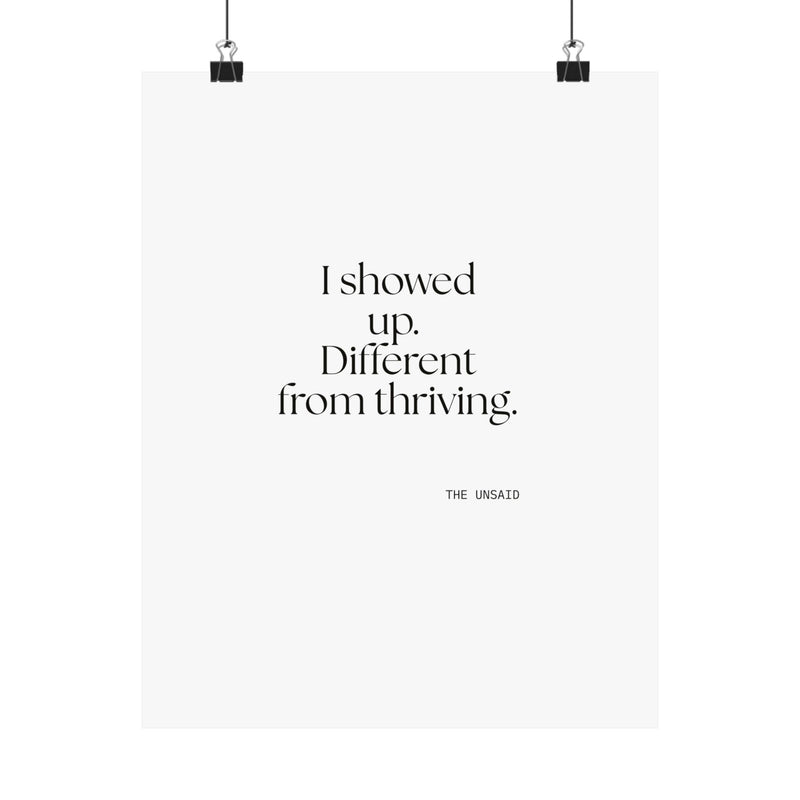 Poster — I showed up. Different from thriving.