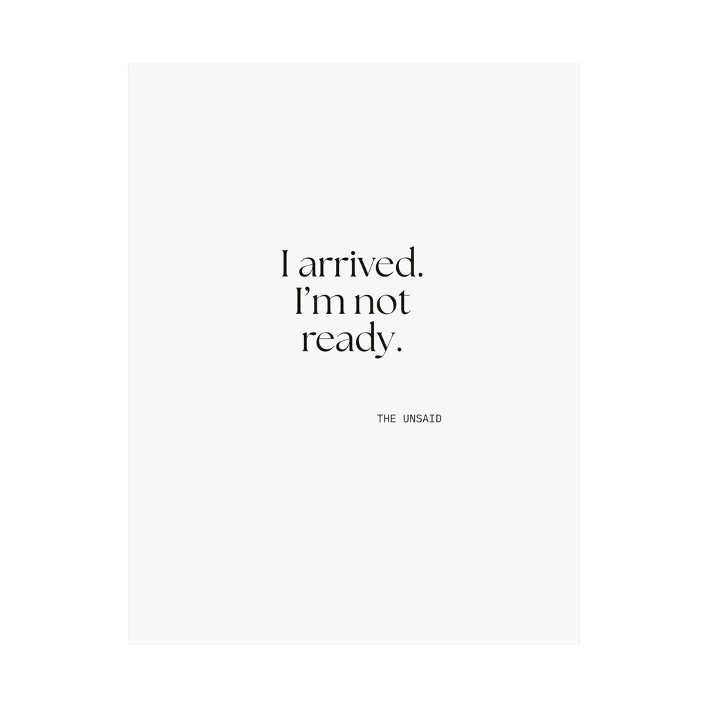 I arrived. I’m not ready - Poster - For Quiet Minds