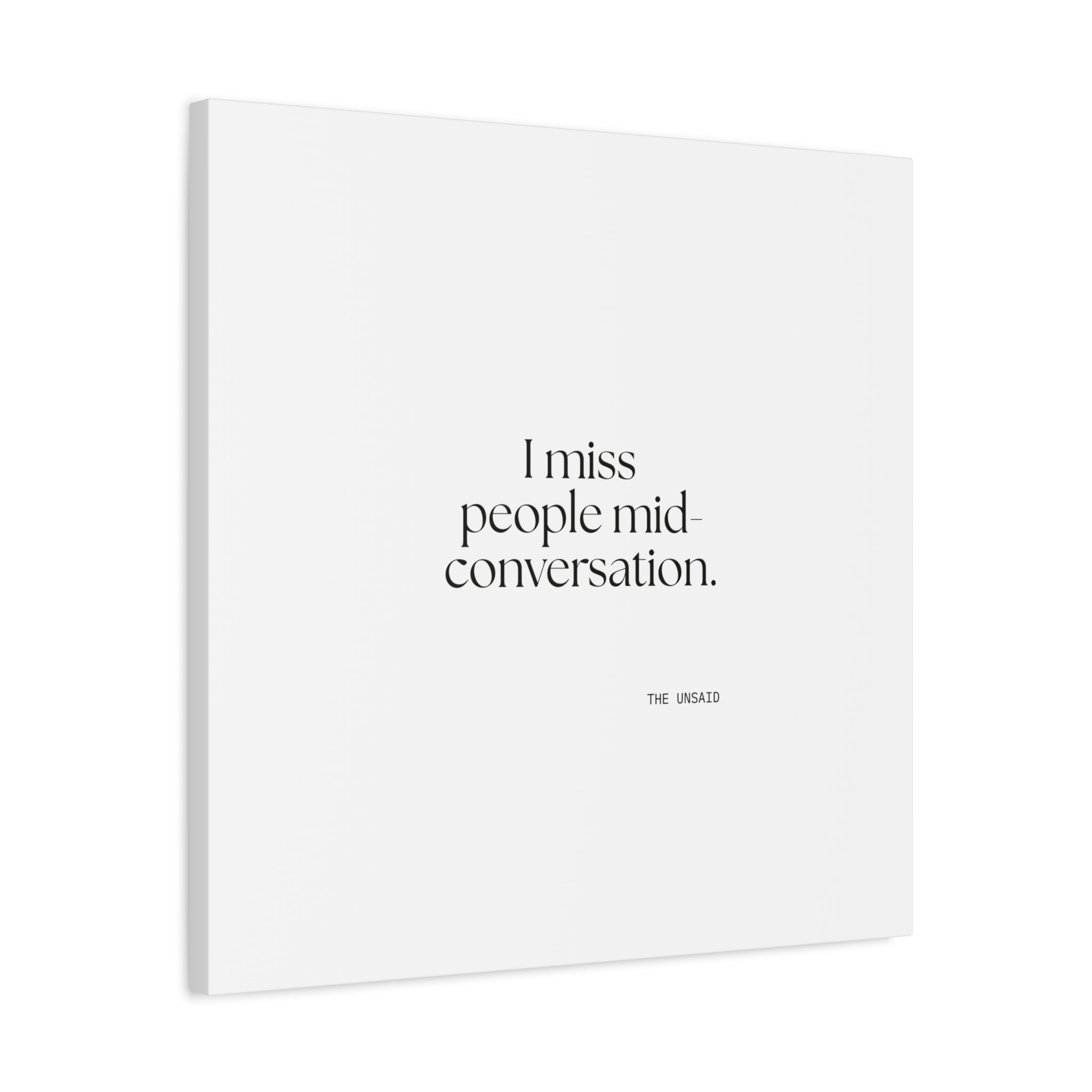 I miss people mid-conversation - Canvas Print - For Introverts