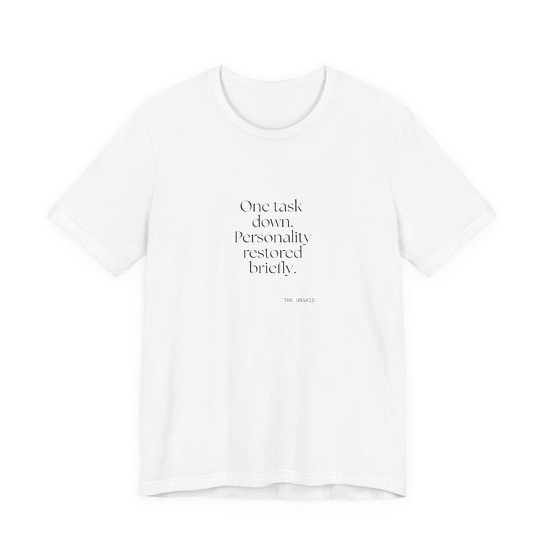 Shirt — One task down. Personality restored briefly.