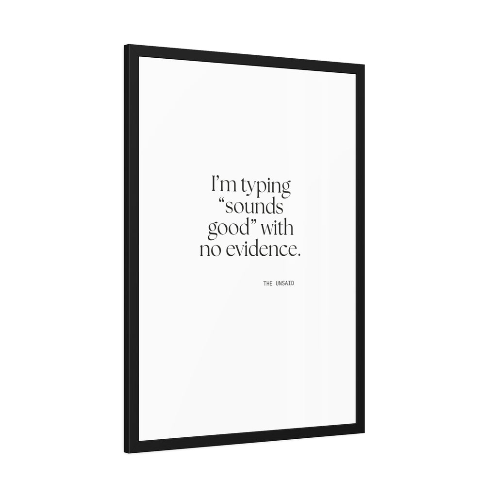 I’m typing “sounds good” with no evidence - Framed Print - For Tired Days