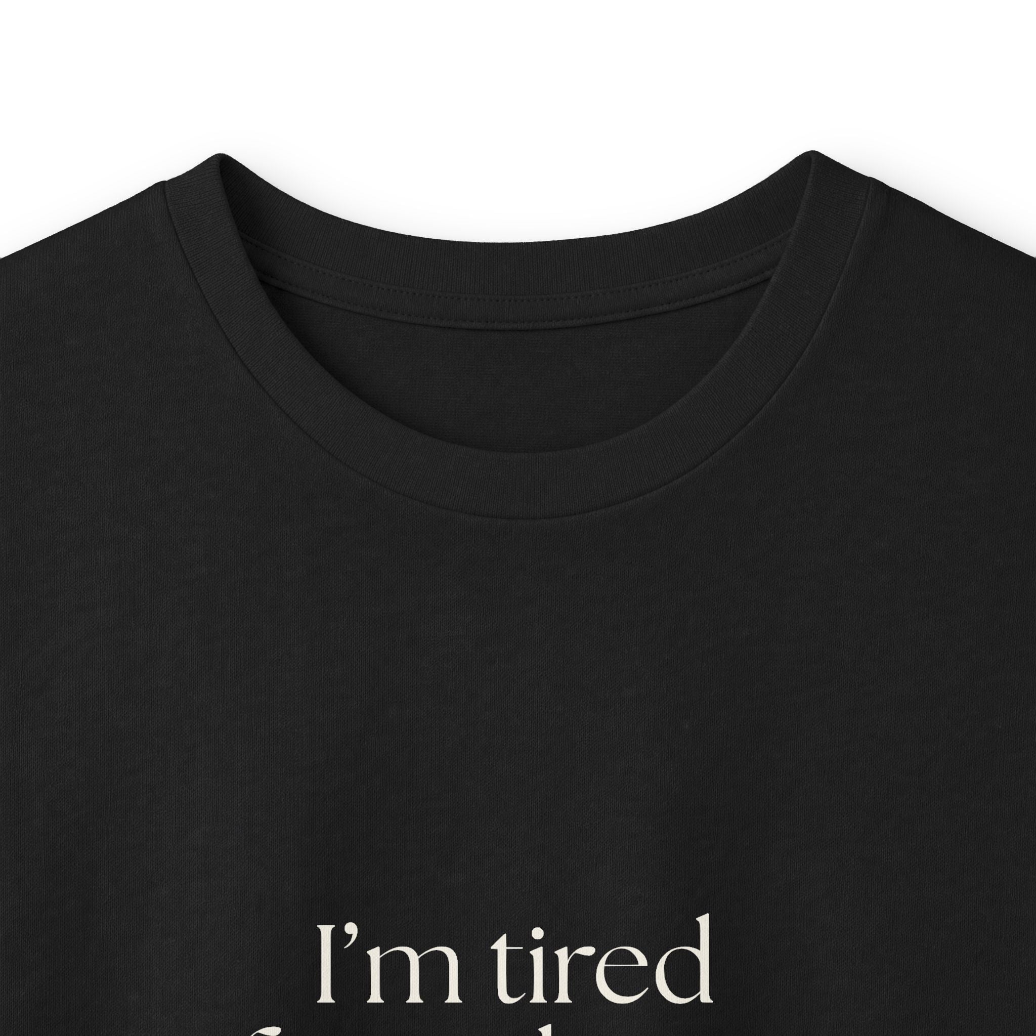 I’m tired from things I didn’t do - Long Sleeve Shirt - For Tired Days