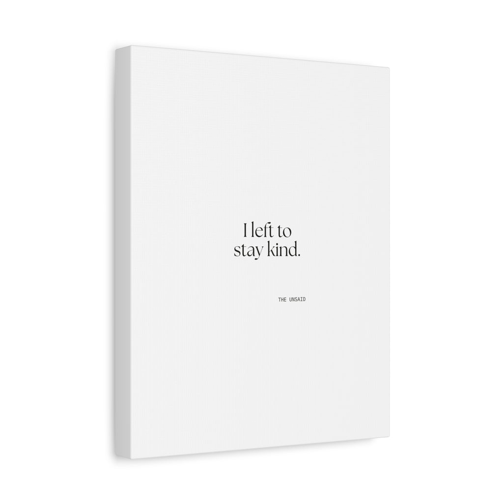 I left to stay kind - Canvas Print - For Introverts
