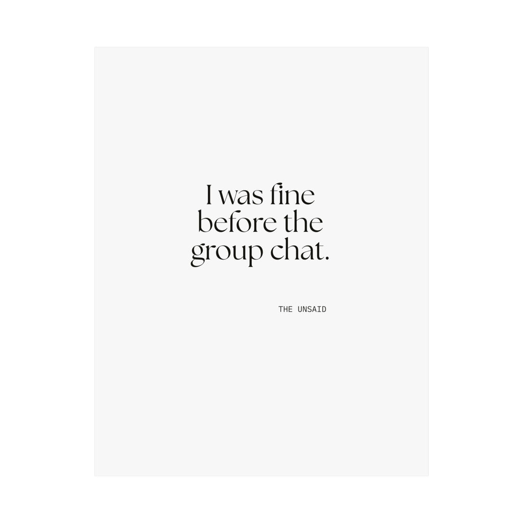 I was fine before the group chat - Poster - For Someone Who Stays