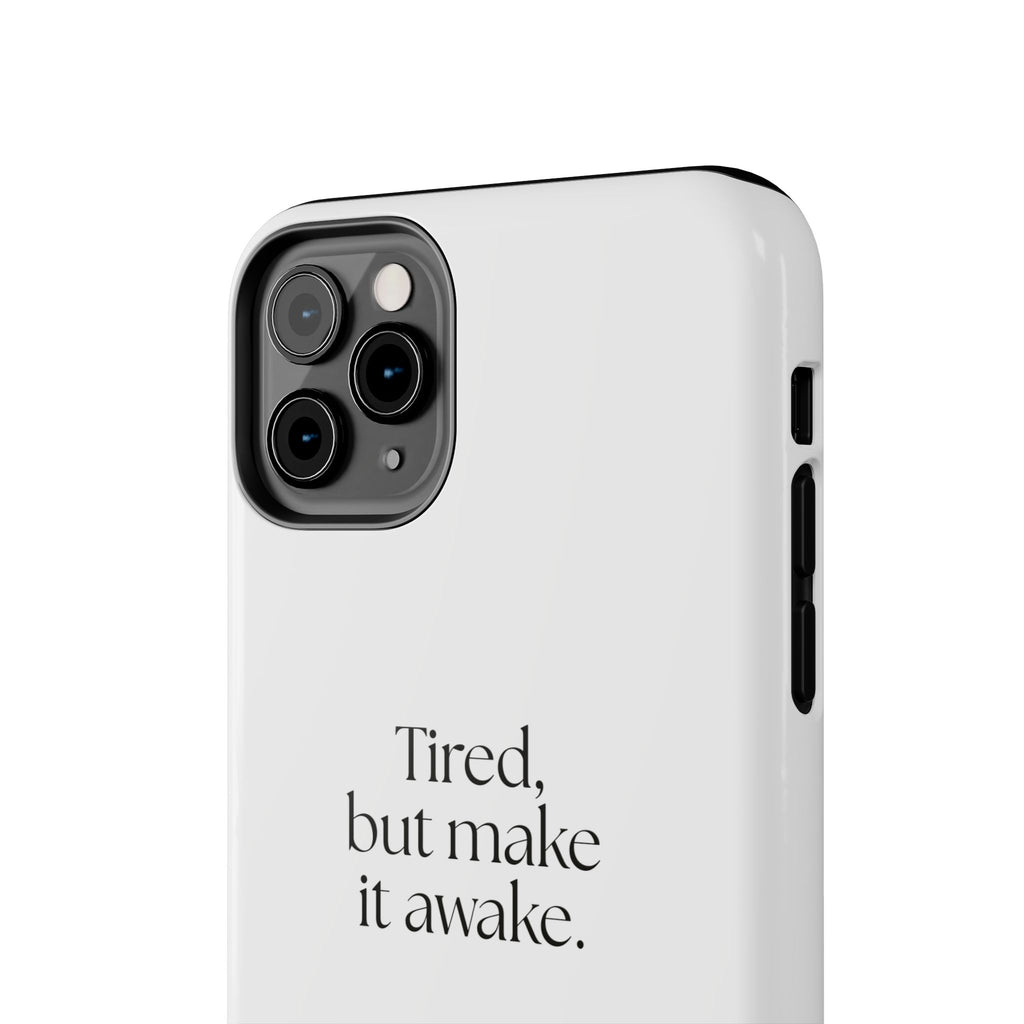 Tired, but make it awake - Tough Phone Case - For Overthinkers