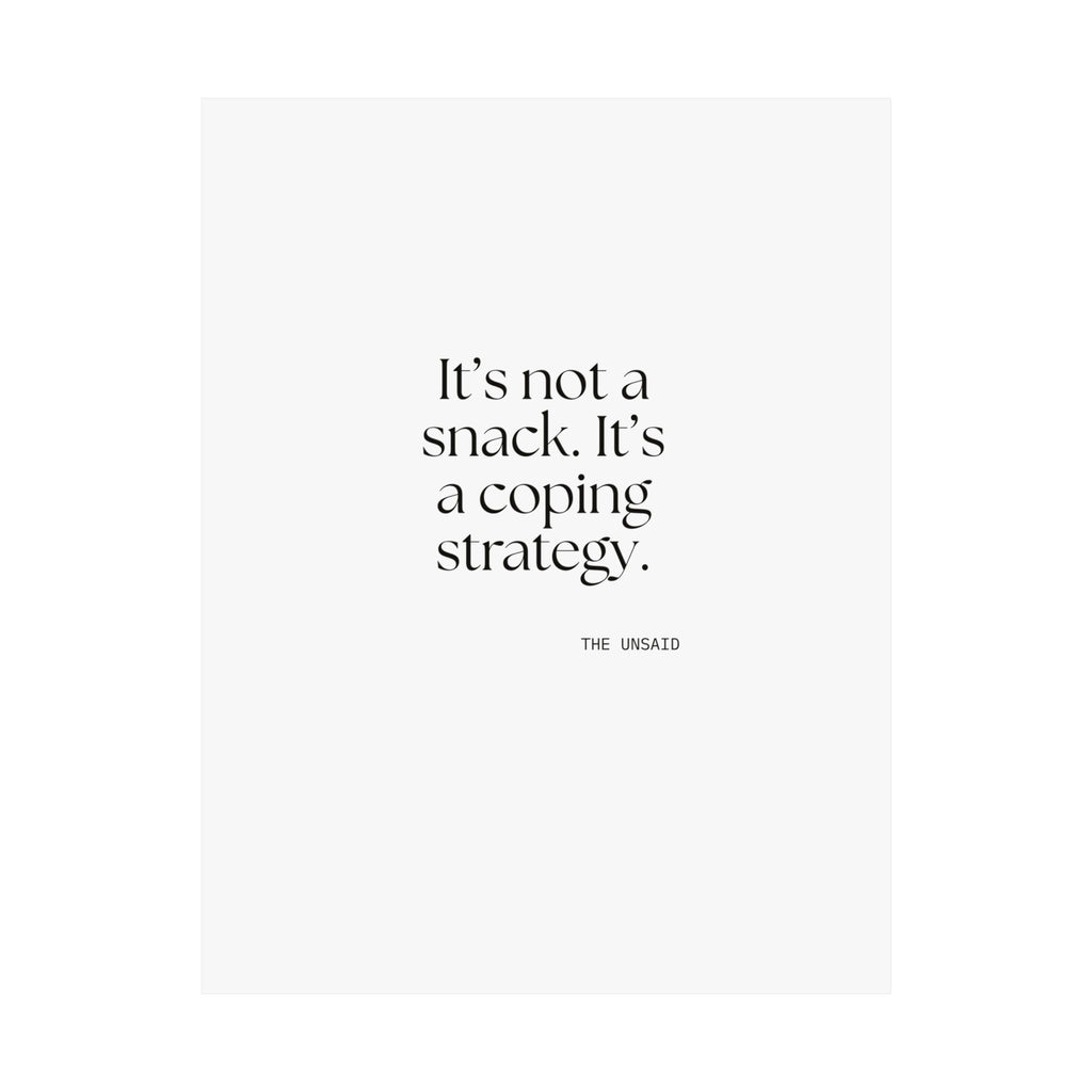 It’s not a snack. It’s a coping strategy - Poster - Dry Humor