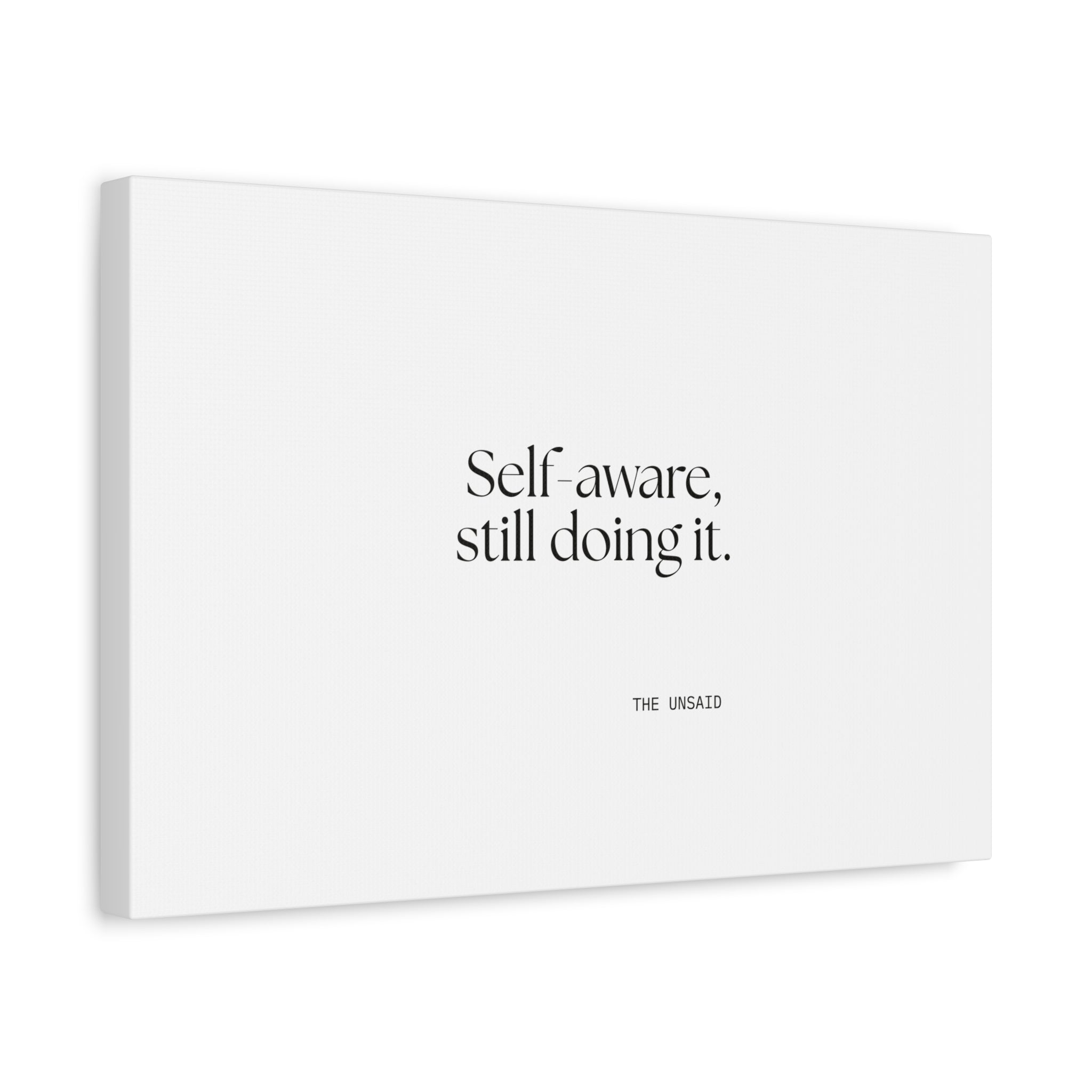 Self-aware, still doing it - Canvas Print - Dry Humor