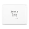 Healing is expensive. So was coping - Canvas Print - Dry Humor