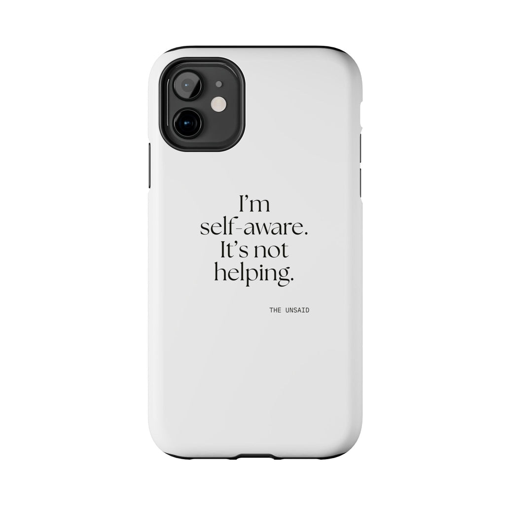 I’m self-aware. It’s not helping - Tough Phone Case - Dry Humor