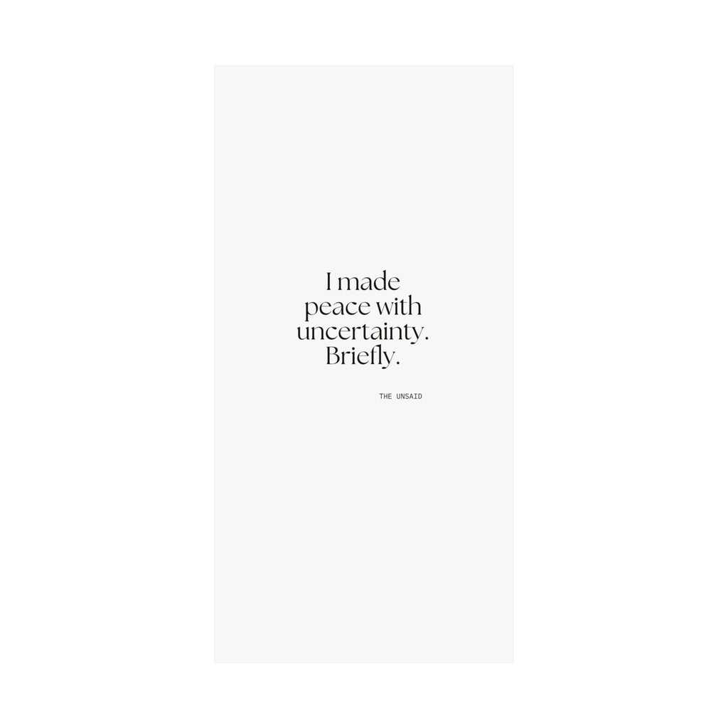 I made peace with uncertainty. Briefly - Poster - Dry Humor