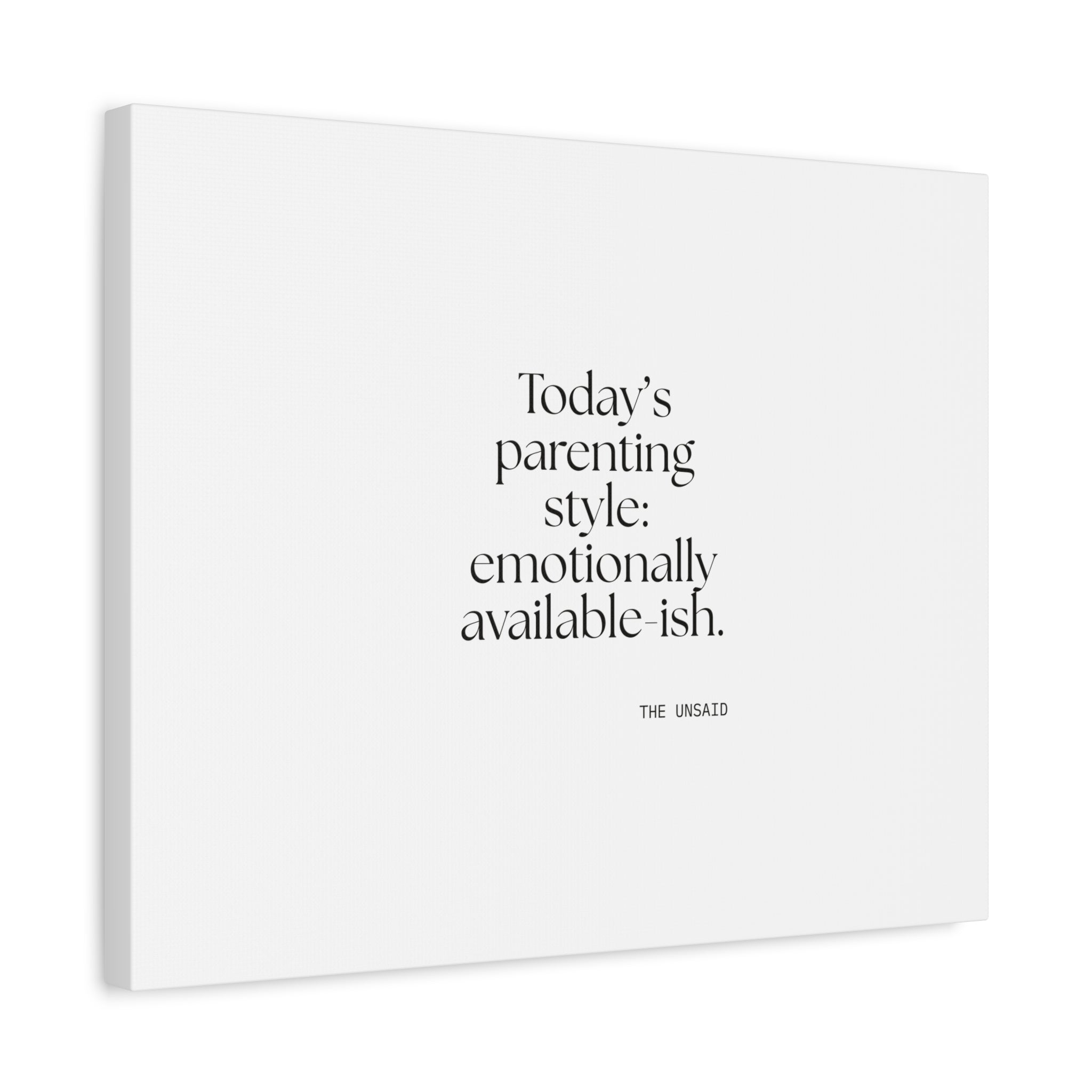Today’s parenting style: emotionally available-ish - Canvas Print - Dry Humor