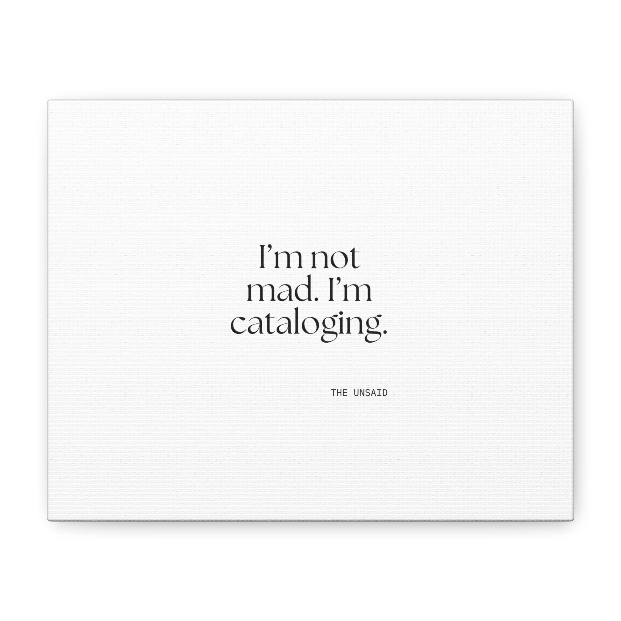 I’m not mad. I’m cataloging - Canvas Print - Dry Humor