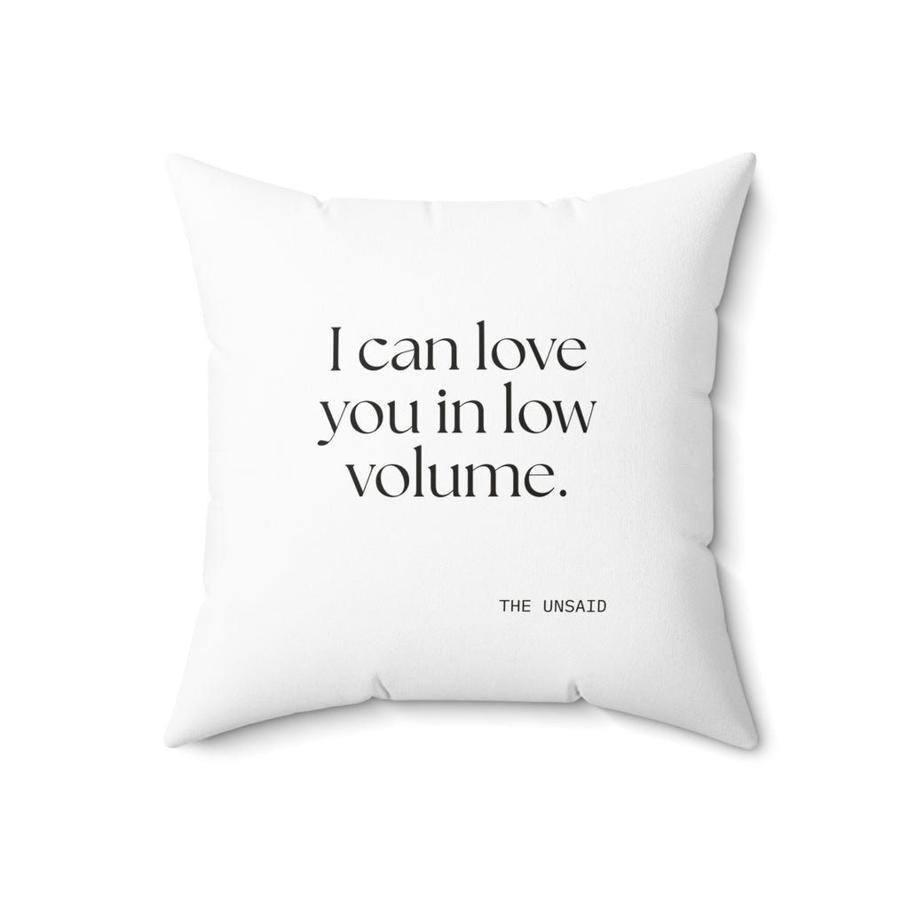 I can love you in low volume - Throw Pillow - For Someone Who Stays