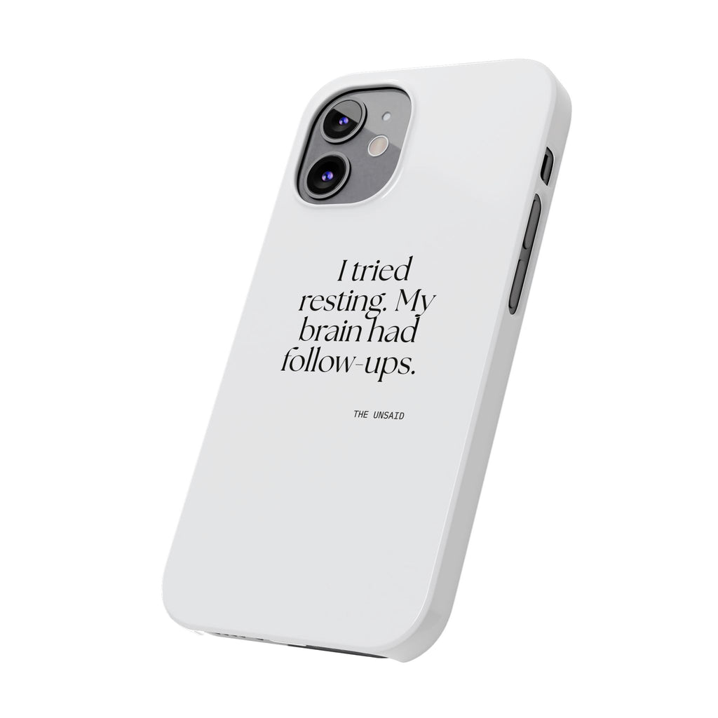 I tried resting. My brain had follow-ups - Phone Case - For Overthinkers
