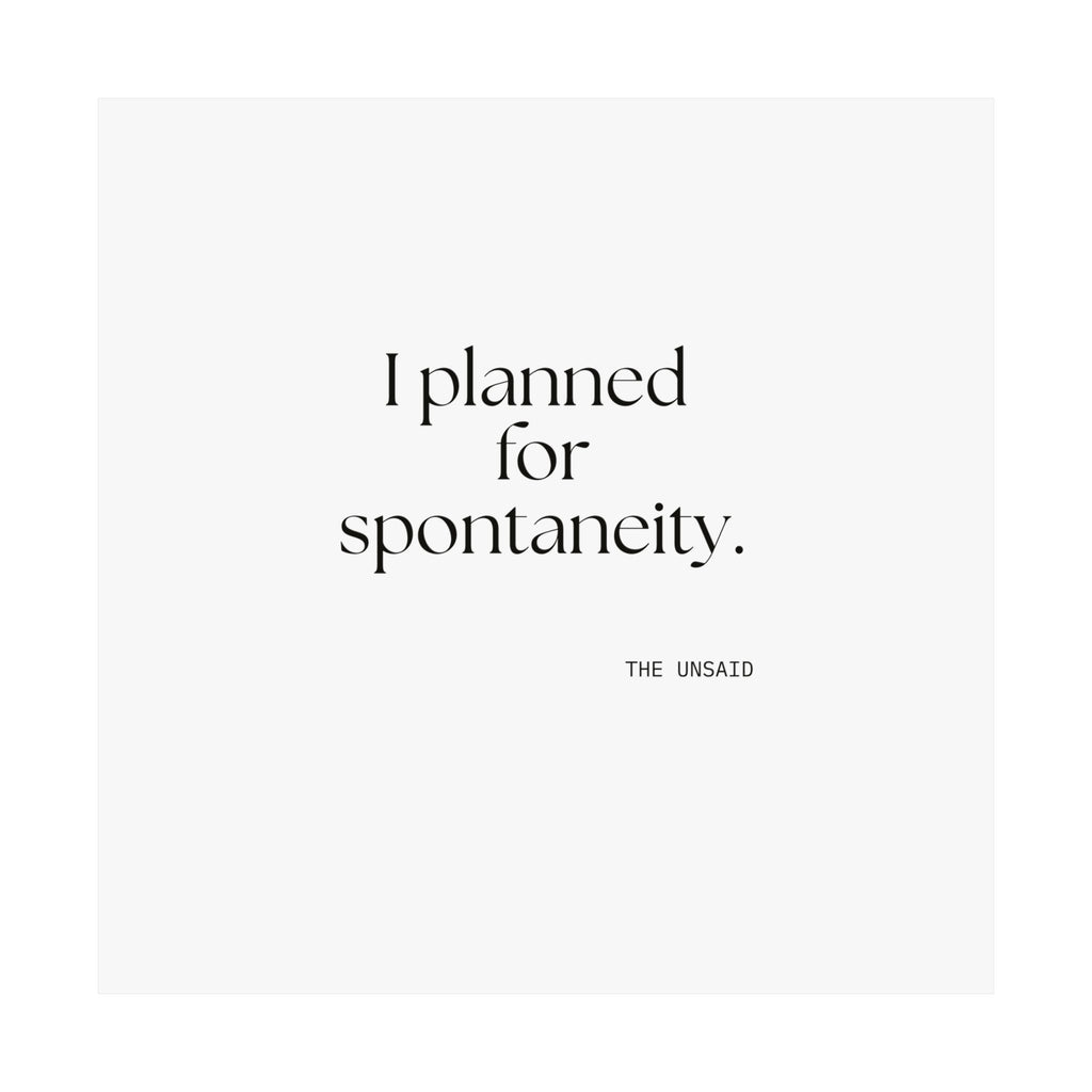I planned for spontaneity - Poster - Dry Humor