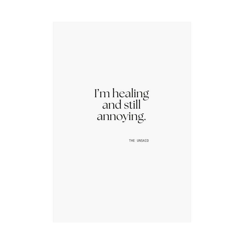 I’m healing and still annoying - Poster - Dry Humor