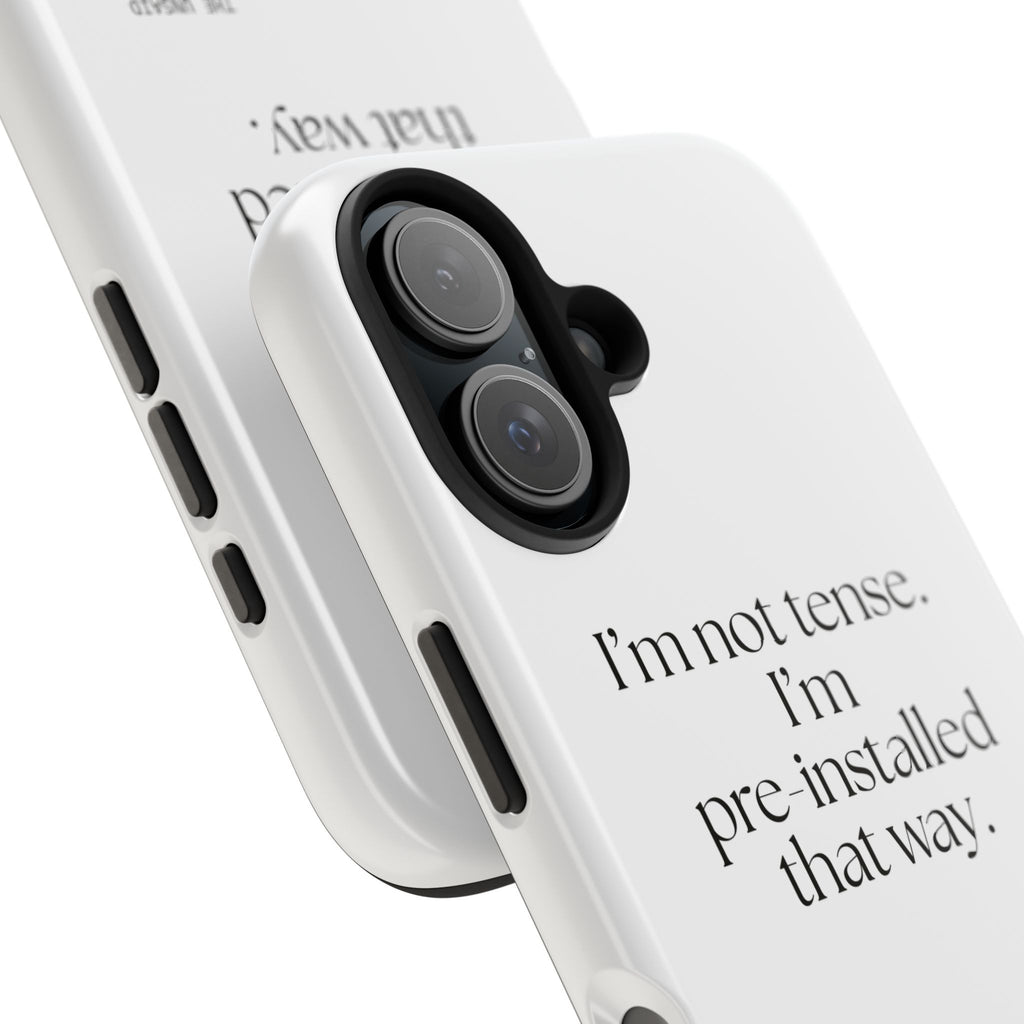 I’m not tense. I’m pre-installed that way - Tough Phone Case - For Quiet Minds