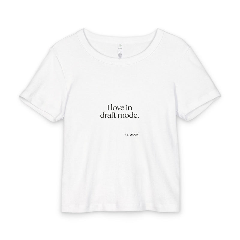 Baby Tee — I love in draft mode.