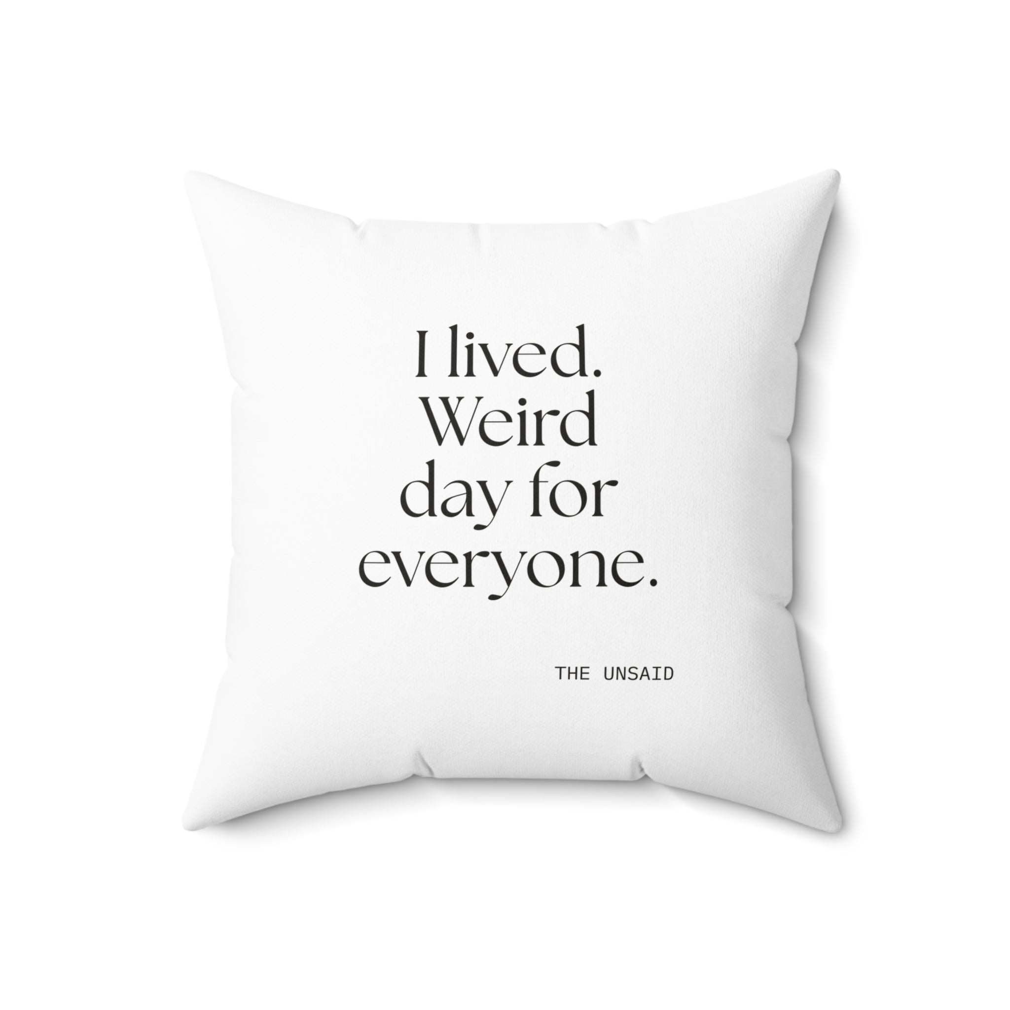 I lived. Weird day for everyone - Throw Pillow - For Introverts