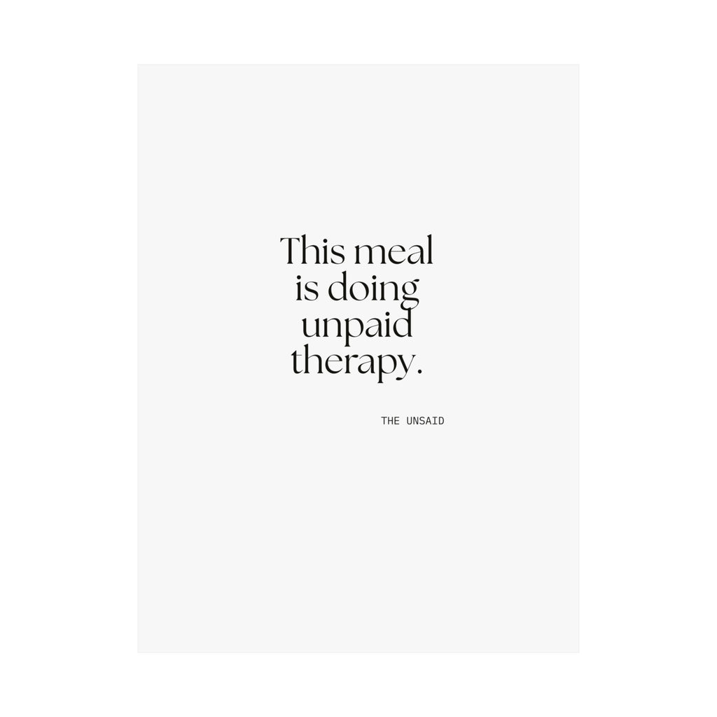 This meal is doing unpaid therapy - Poster - Dry Humor
