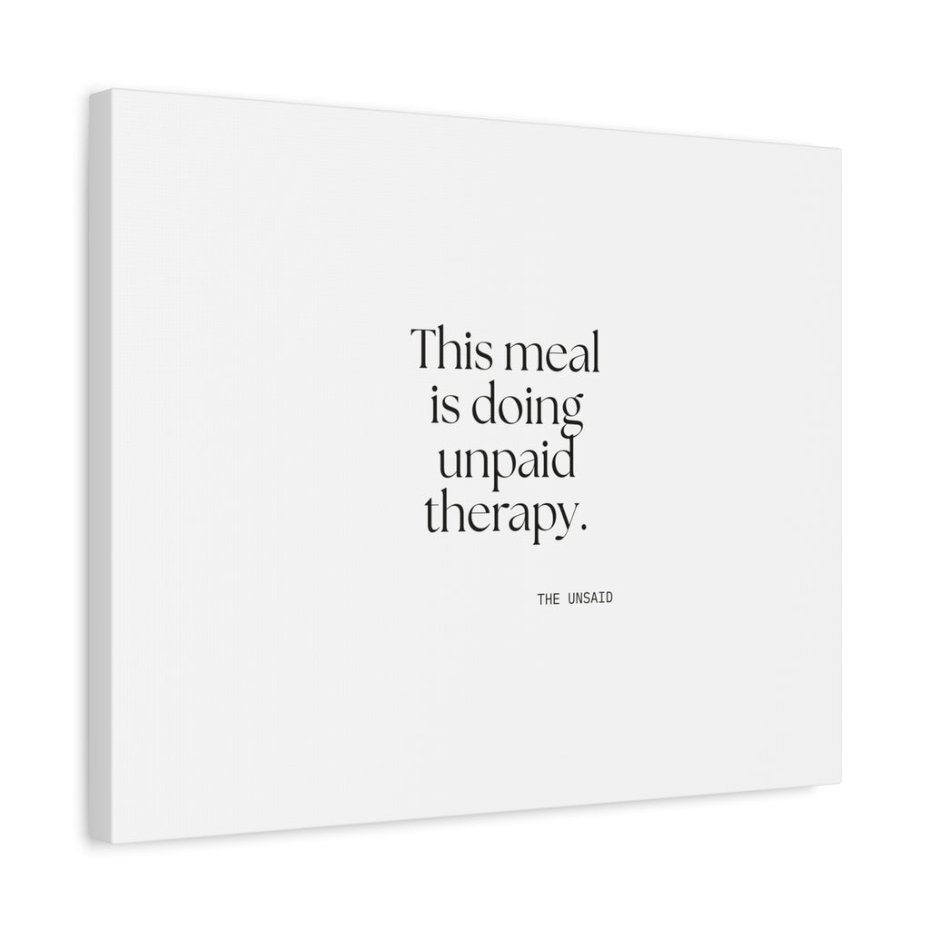 This meal is doing unpaid therapy - Canvas Print - Dry Humor