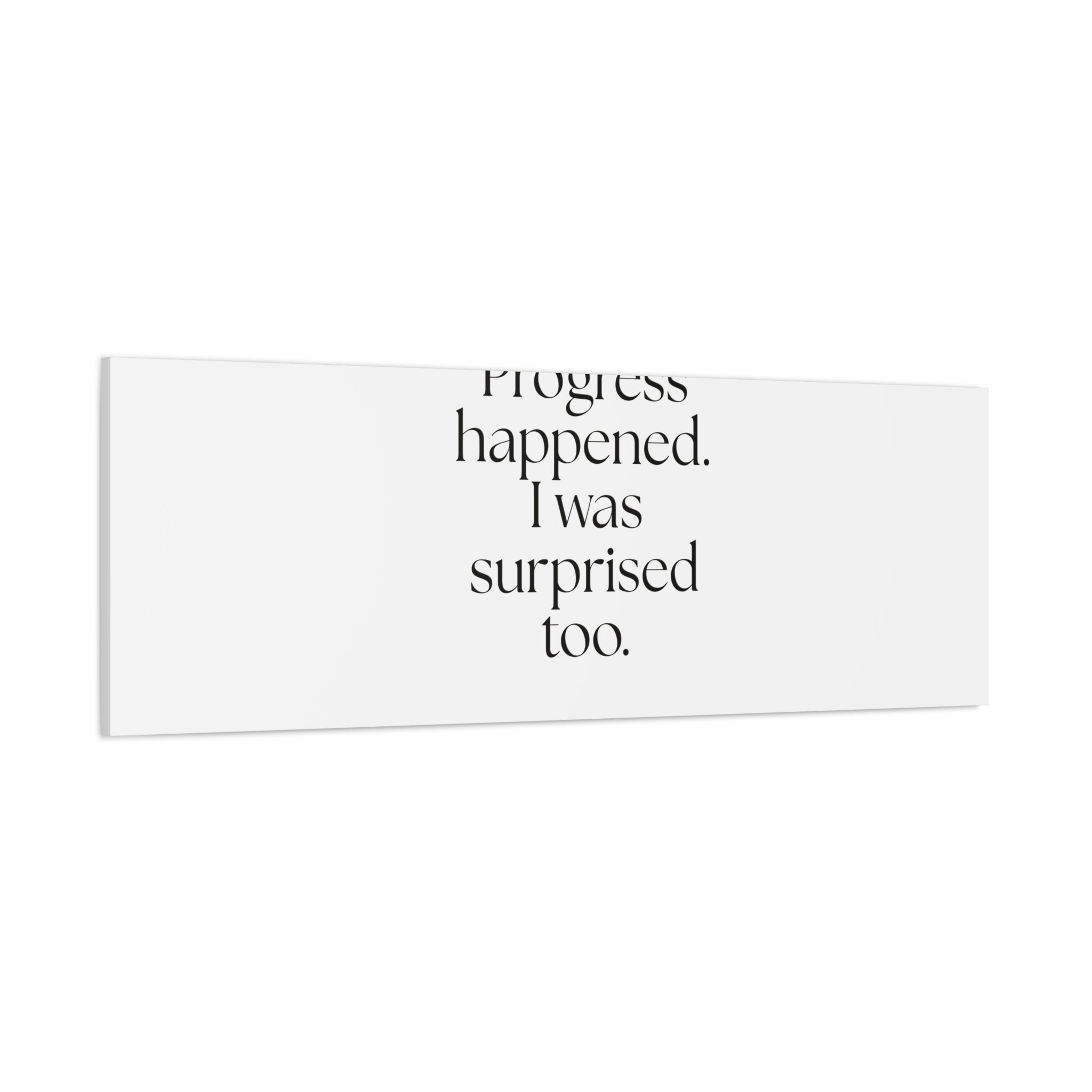 Progress happened. I was surprised too - Canvas Print - Dry Humor