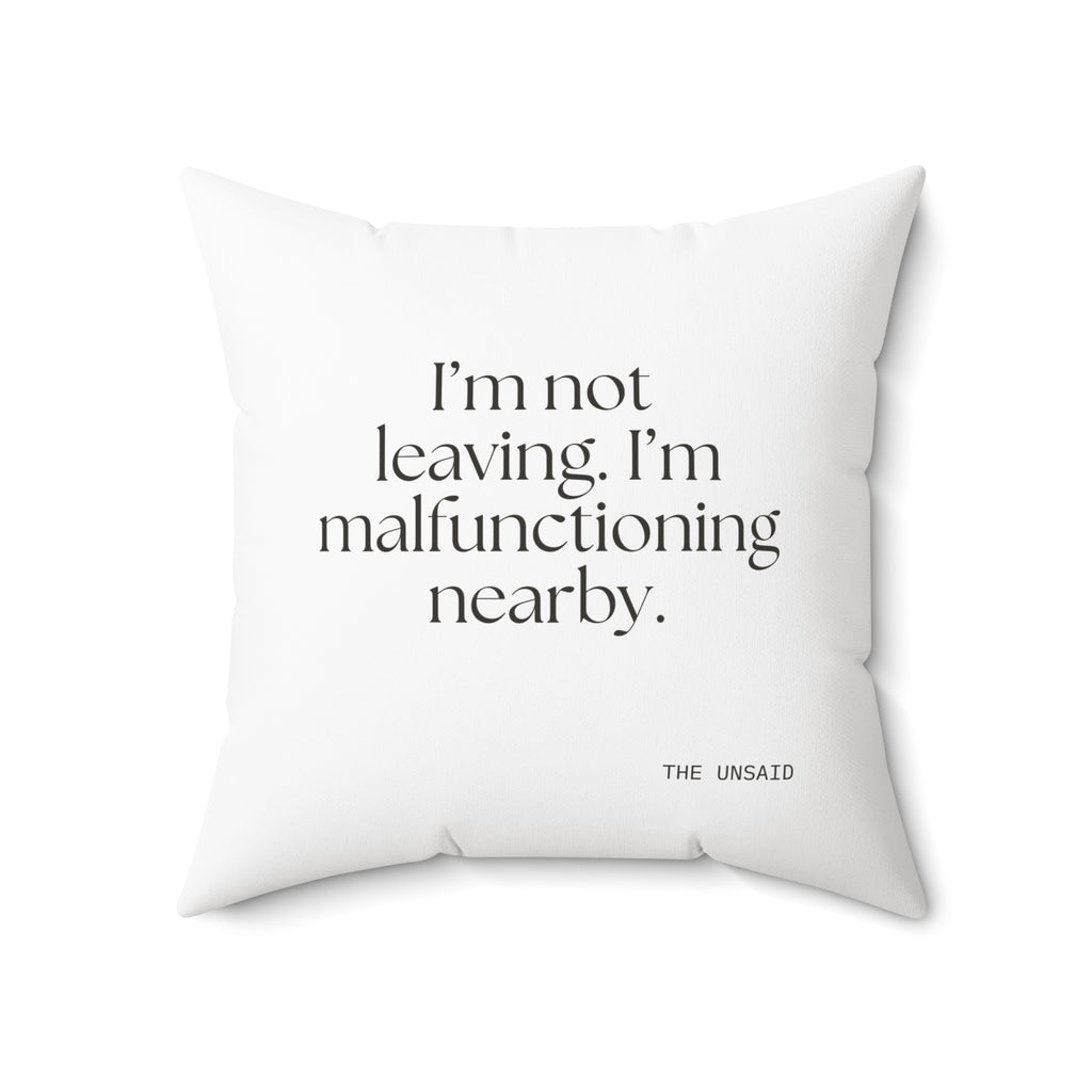 I’m not leaving. I’m malfunctioning nearby - Throw Pillow - For Introverts