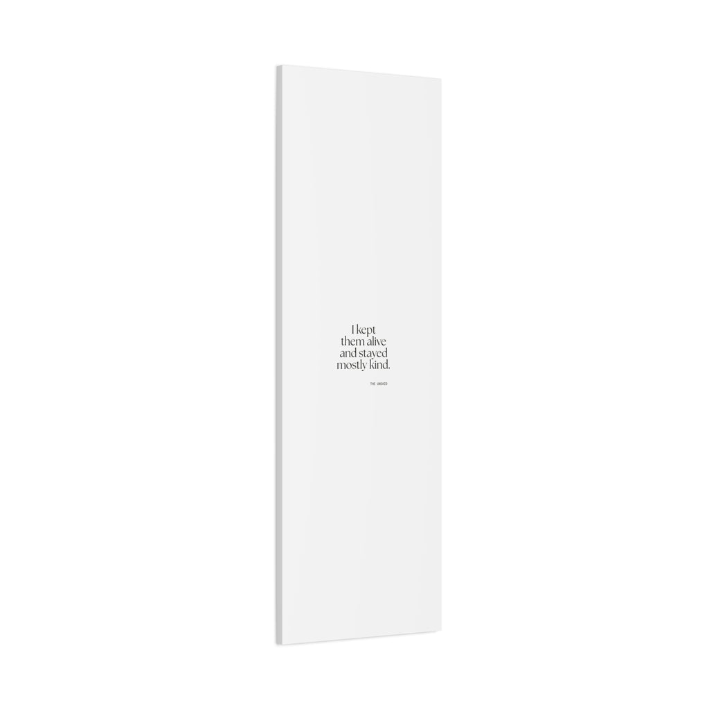 I kept them alive and stayed mostly kind - Canvas Print - Dry Humor