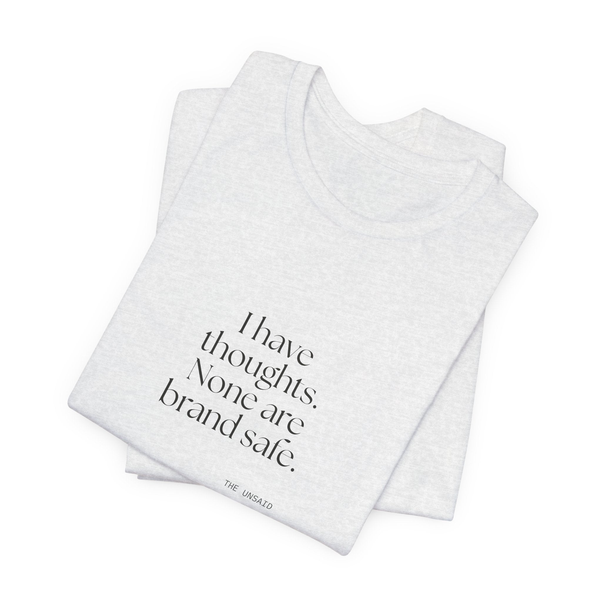 I have thoughts. None are brand safe - Shirt - Dry Humor