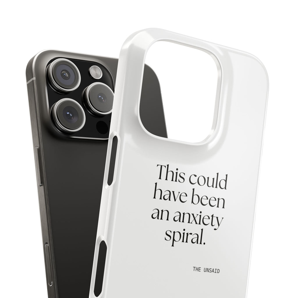 This could have been an anxiety spiral - Phone Case - For Tired Days