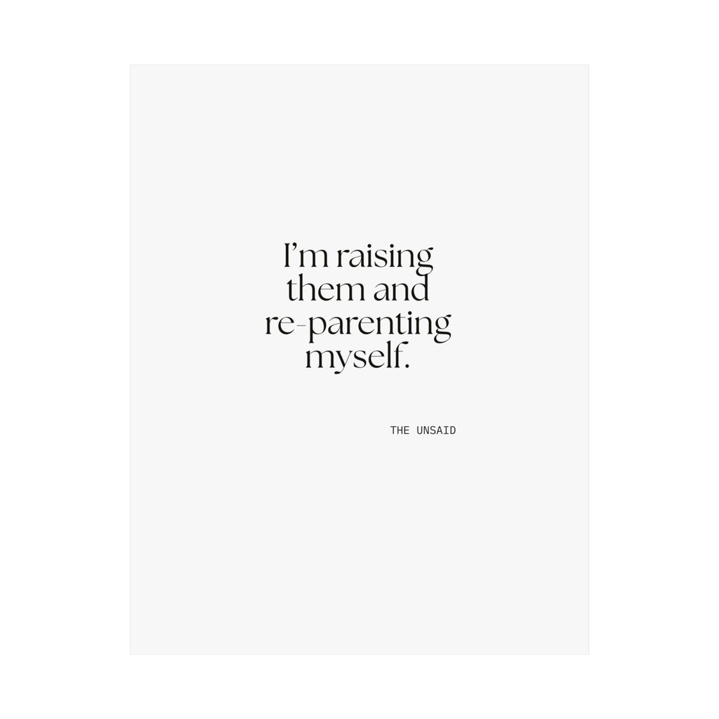 I’m raising them and re-parenting myself - Poster - Dry Humor
