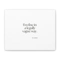 I’m fine in a legally vague way - Canvas Print - For Introverts