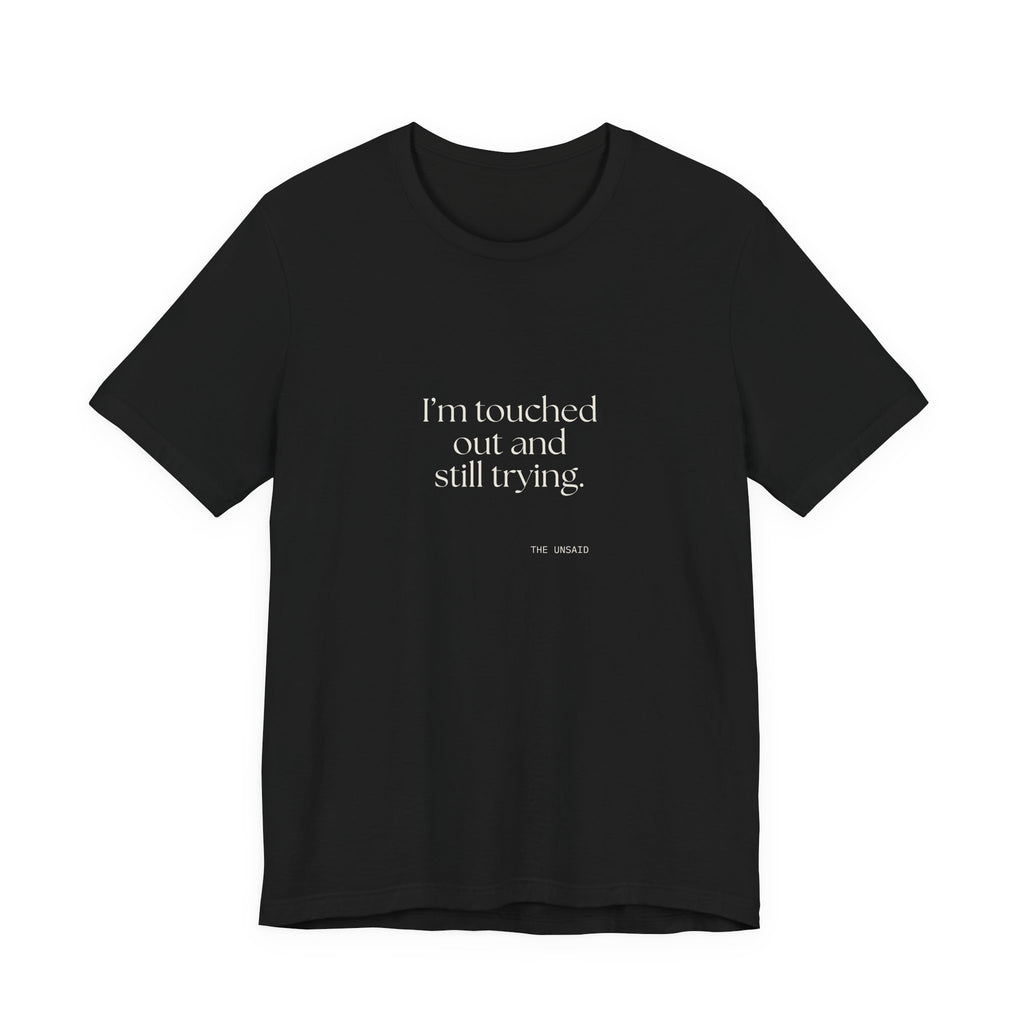 I’m touched out and still trying - Shirt - Dry Humor