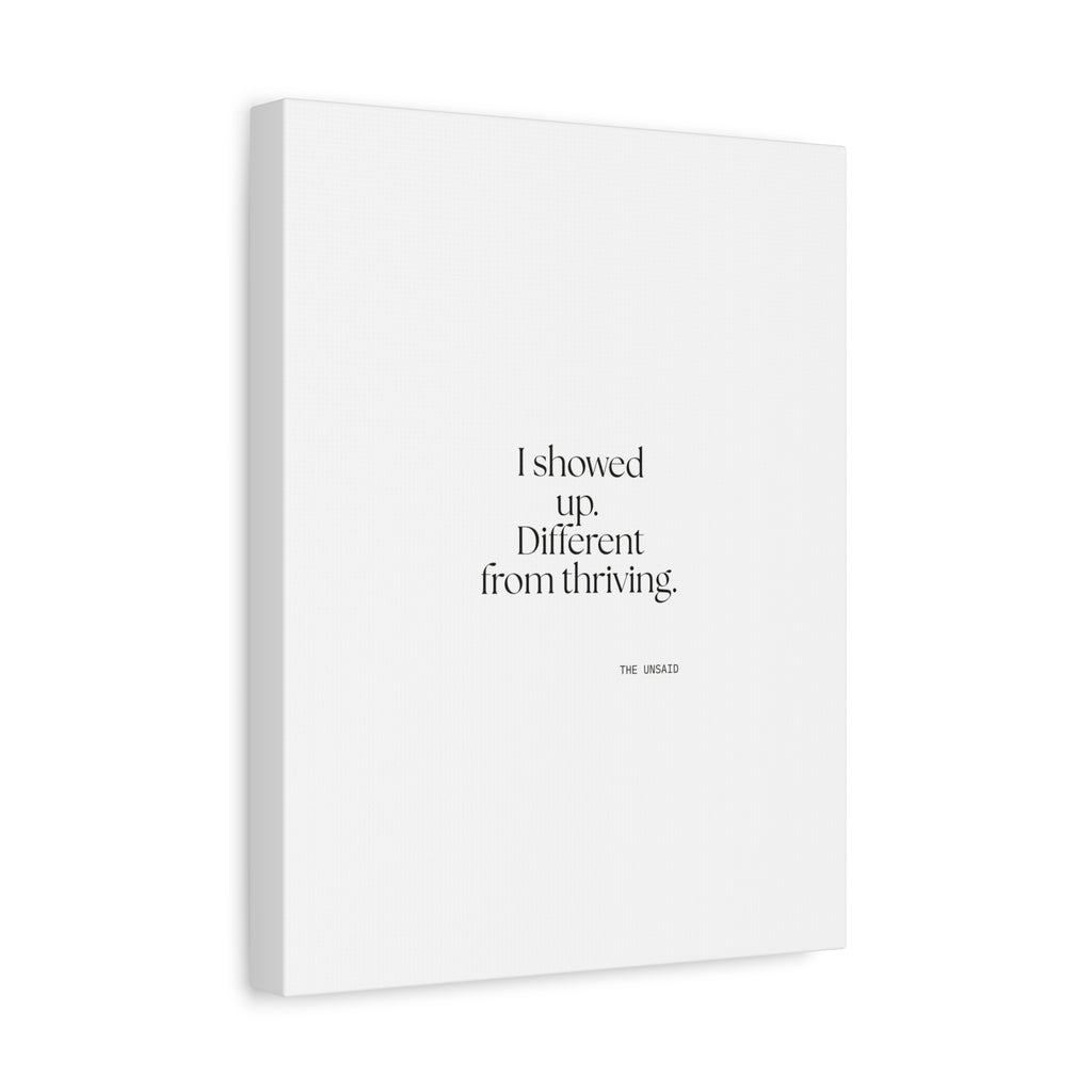 I showed up. Different from thriving - Canvas Print - Dry Humor