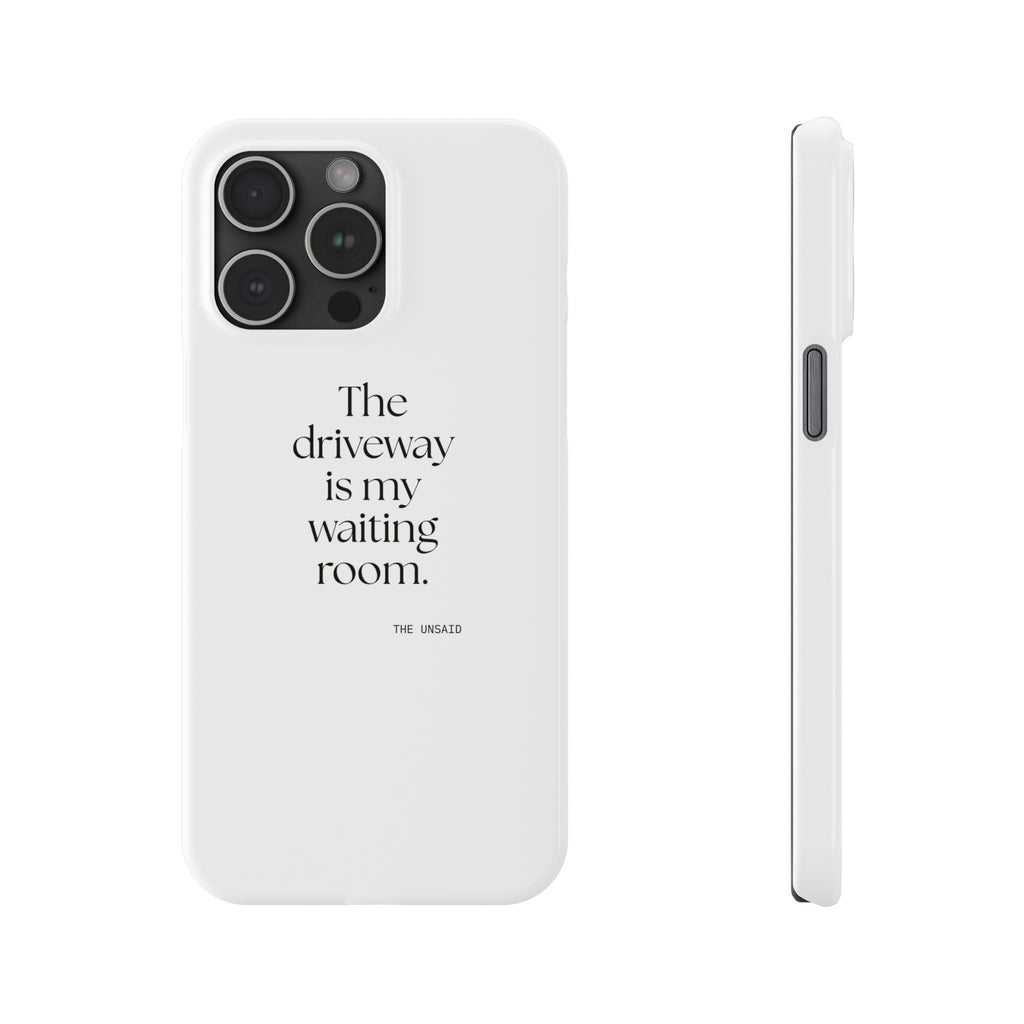 The driveway is my waiting room - Phone Case - For Quiet Minds