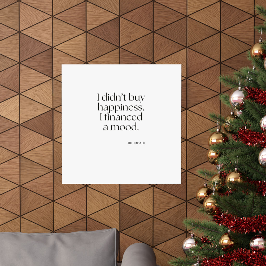 I didn’t buy happiness. I financed a mood - Poster - Dry Humor