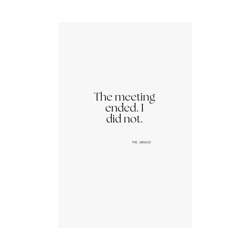 The meeting ended. I did not - Poster - For Tired Days