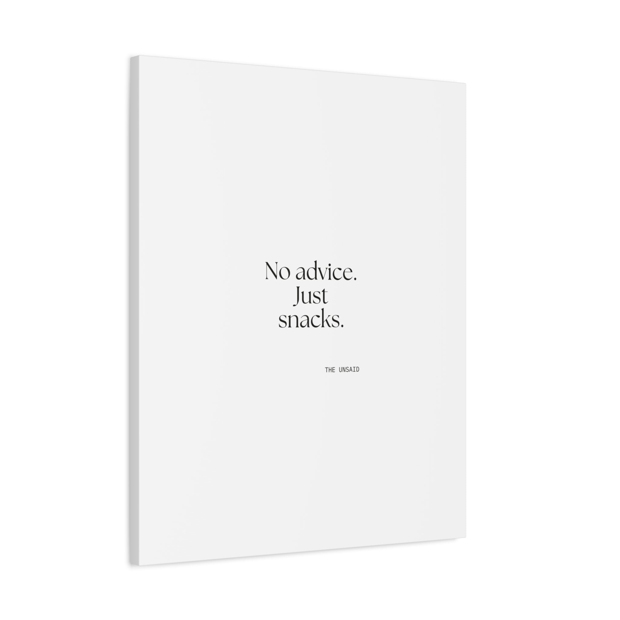 No advice. Just snacks - Canvas Print - For Someone Who Stays