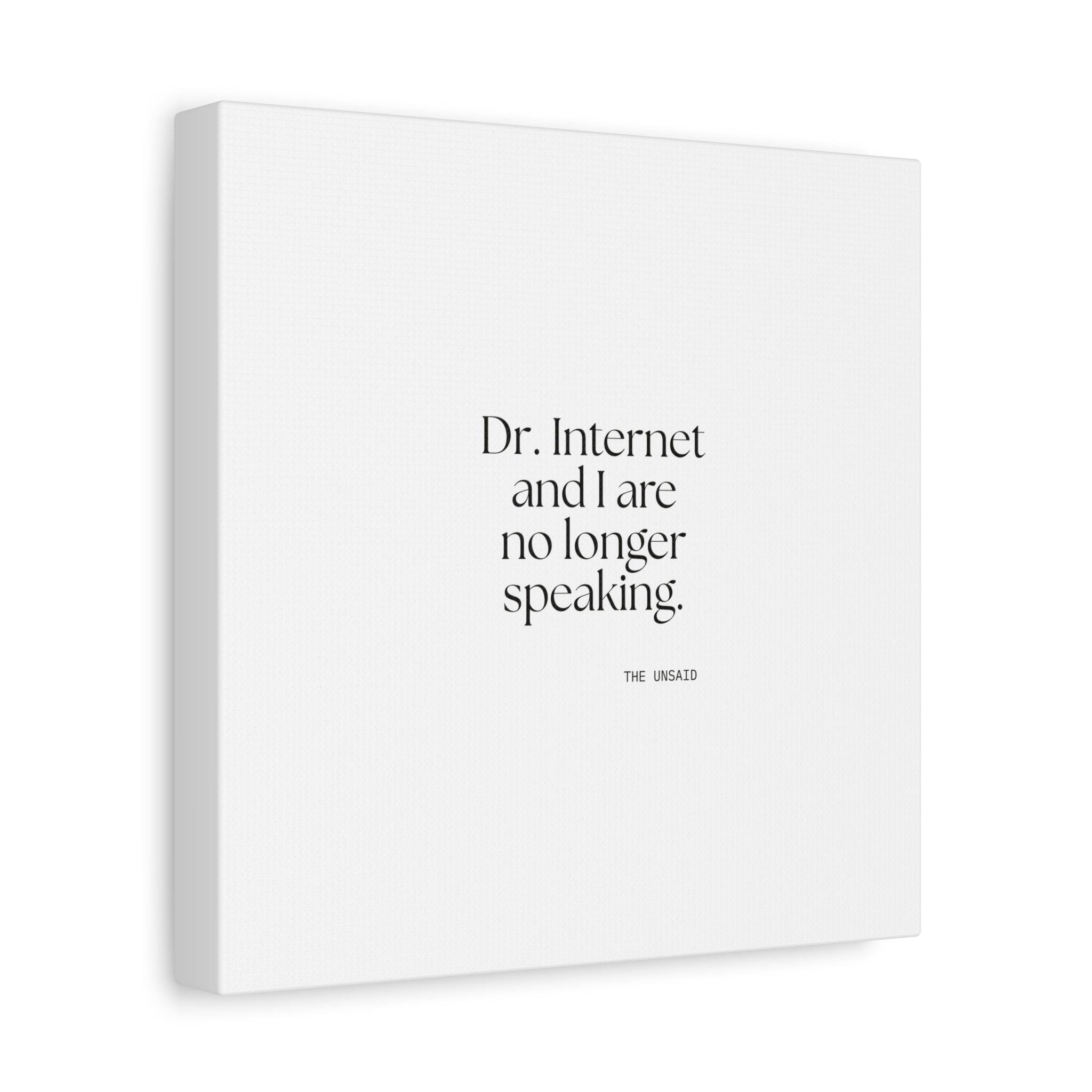 Dr. Internet and I are no longer speaking - Canvas Print - For Overthinkers