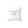 My calendar says I’m fine - Throw Pillow - For Tired Days