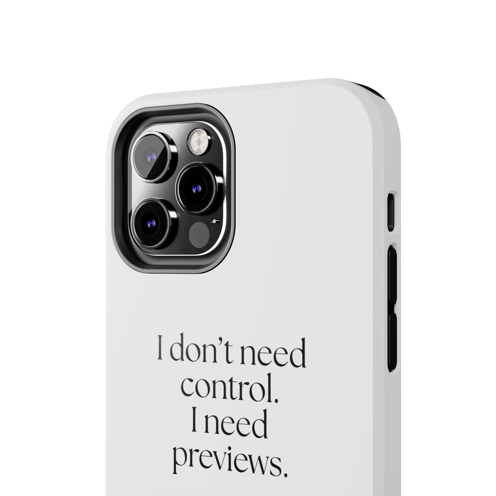 I don’t need control. I need previews - Tough Phone Case - Dry Humor