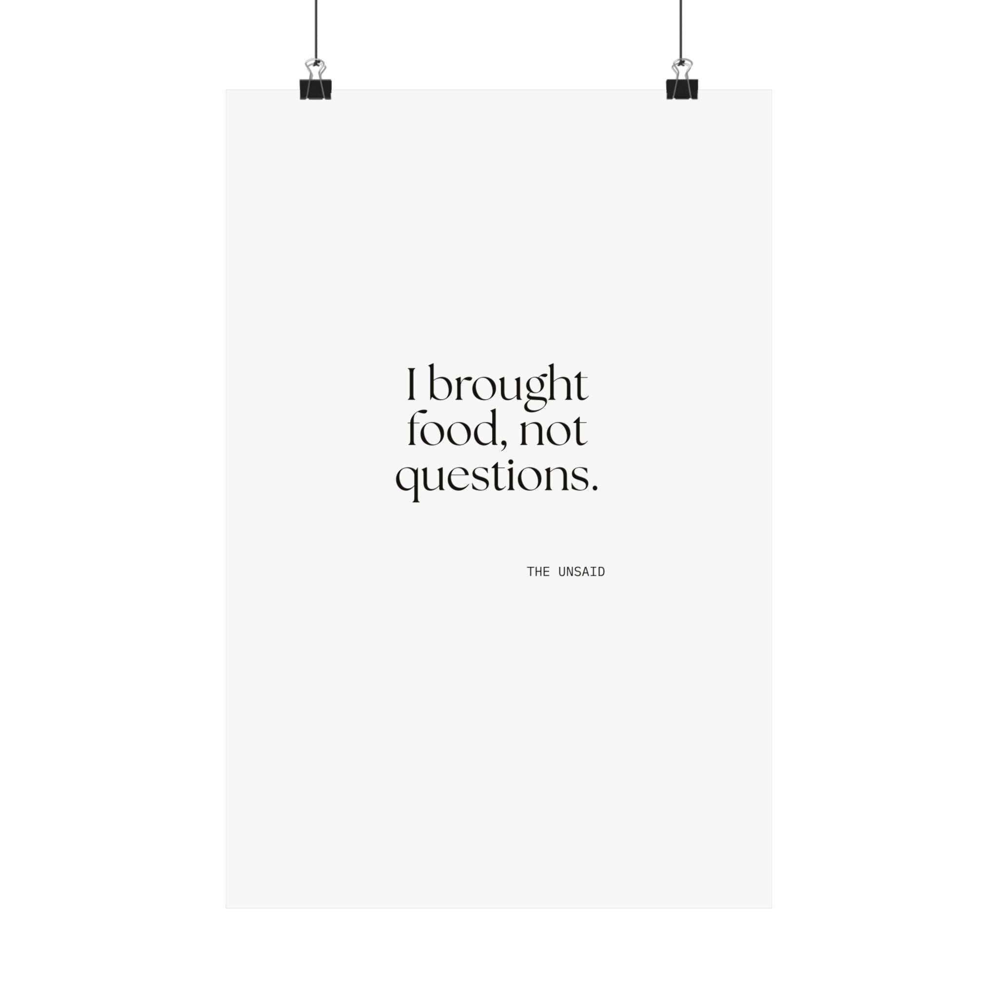I brought food, not questions - Poster - For Someone Who Stays