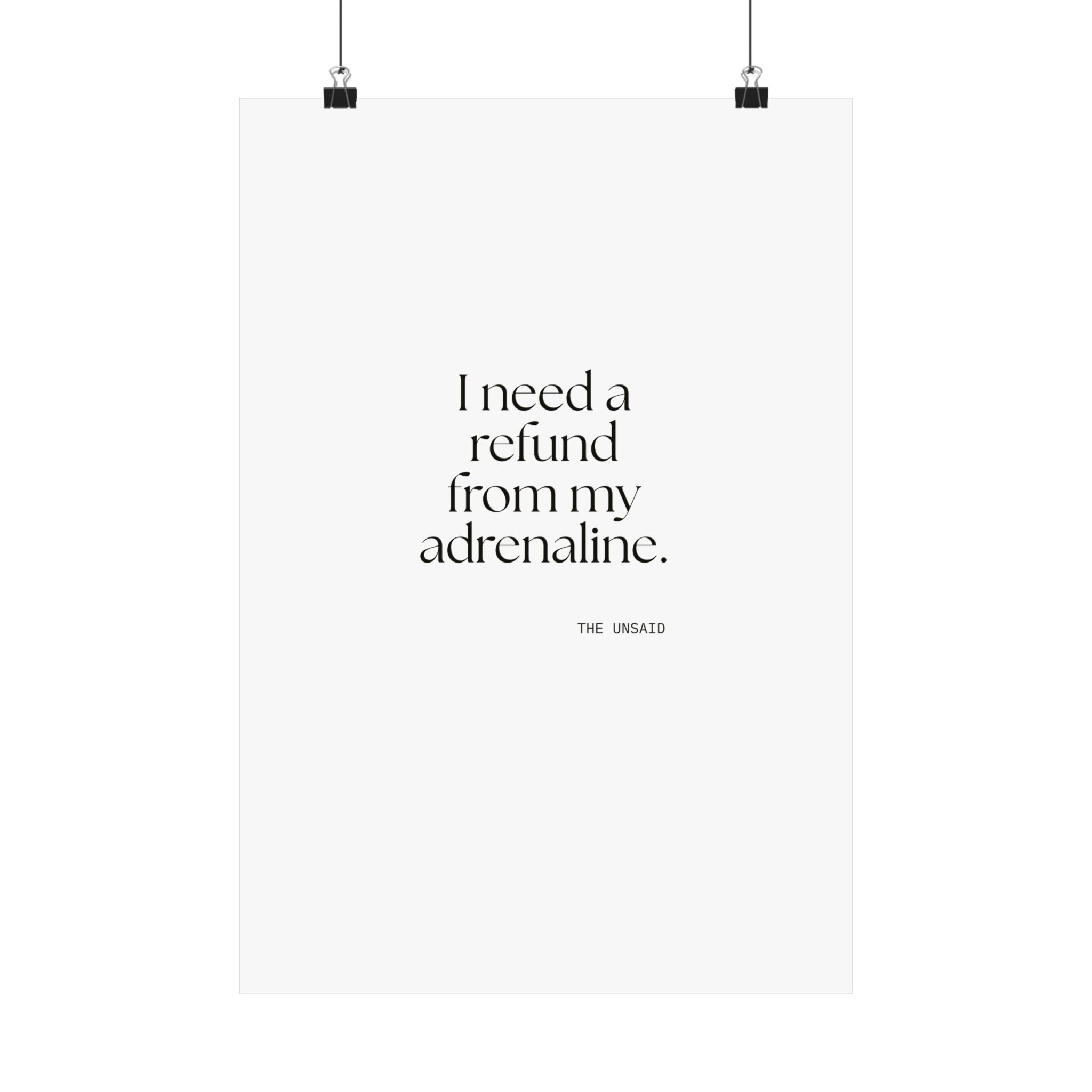 I need a refund from my adrenaline - Poster - For Quiet Minds