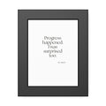 Progress happened. I was surprised too - Framed Print - Dry Humor