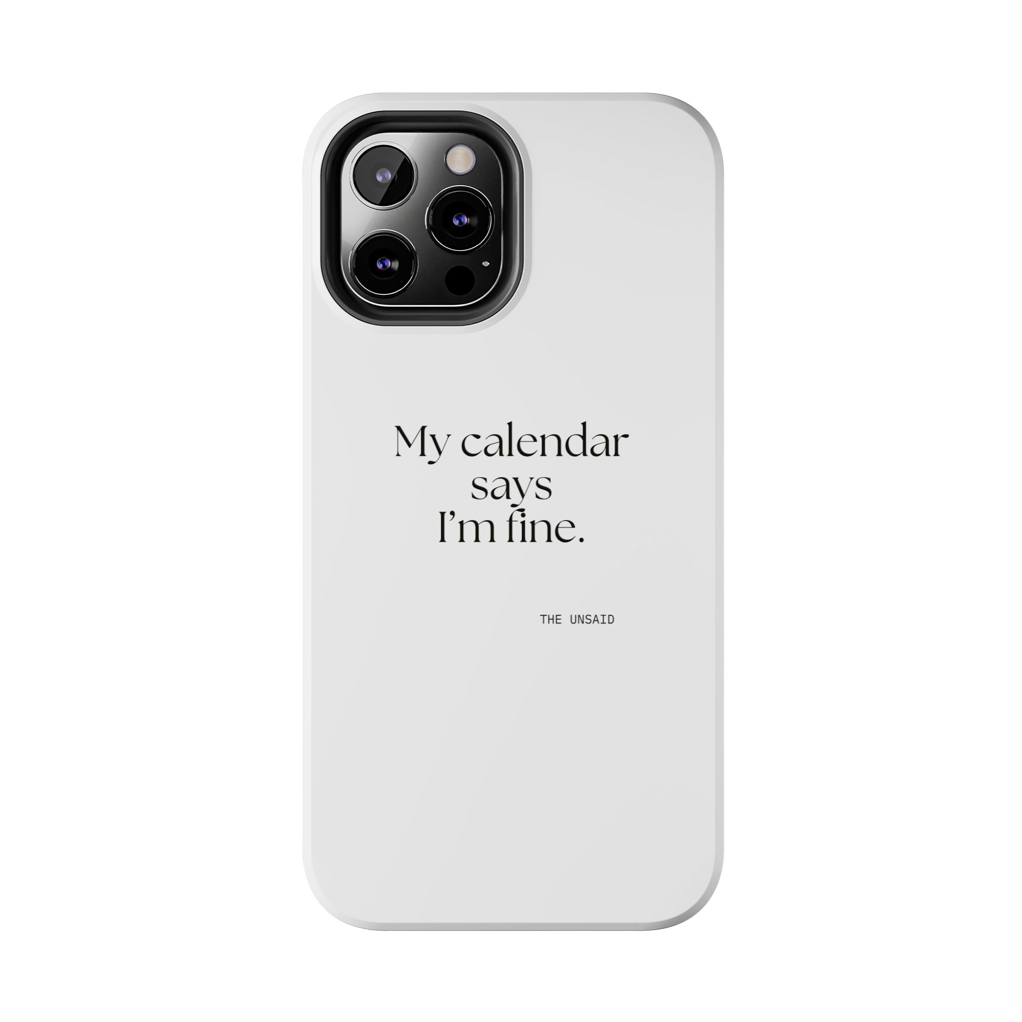 My calendar says I’m fine - Tough Phone Case - For Tired Days
