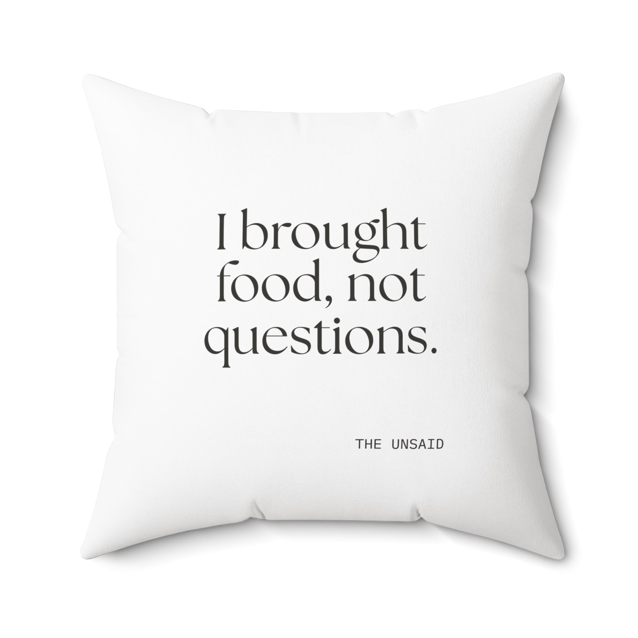 I brought food, not questions - Throw Pillow - For Someone Who Stays