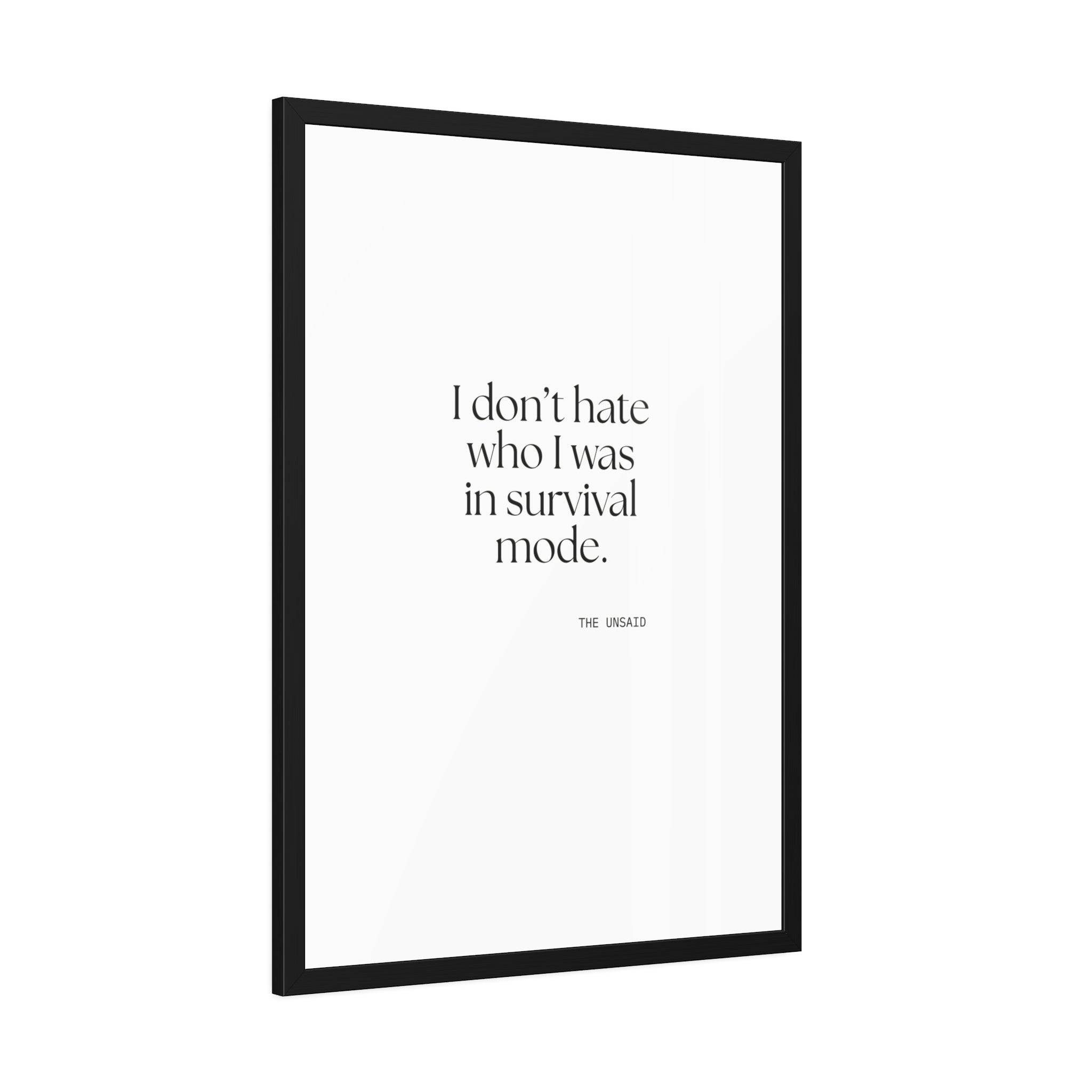 I don’t hate who I was in survival mode - Framed Print - Dry Humor