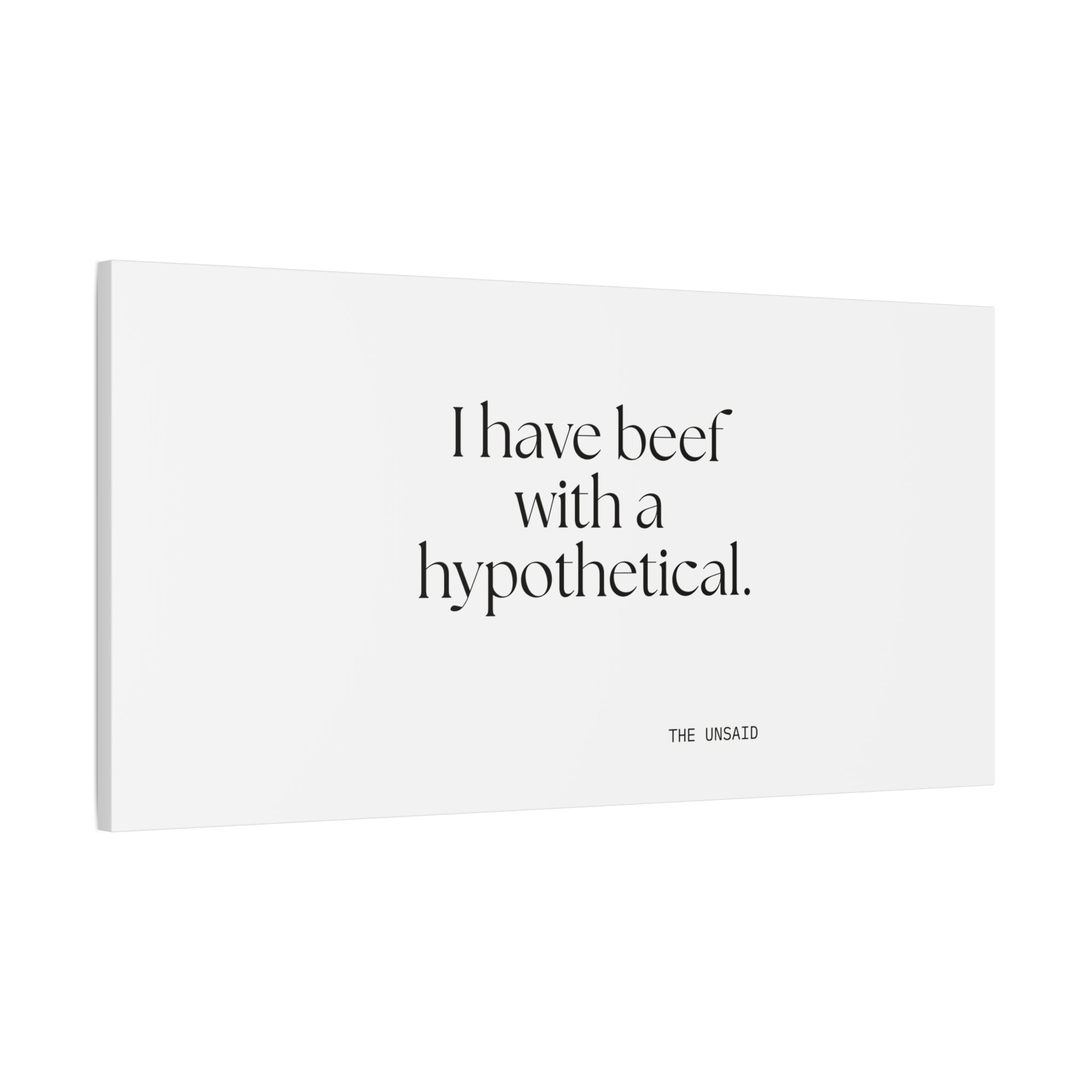 I have beef with a hypothetical - Canvas Print - For Overthinkers